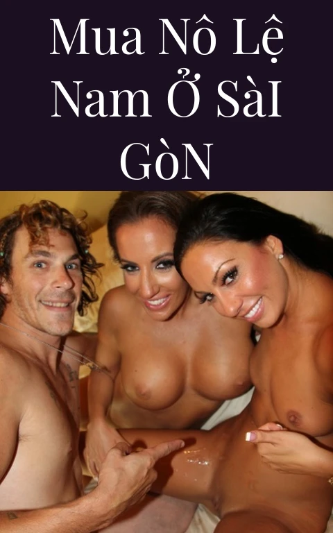 Mua Nô Lệ Nam Ở Sài Gòn