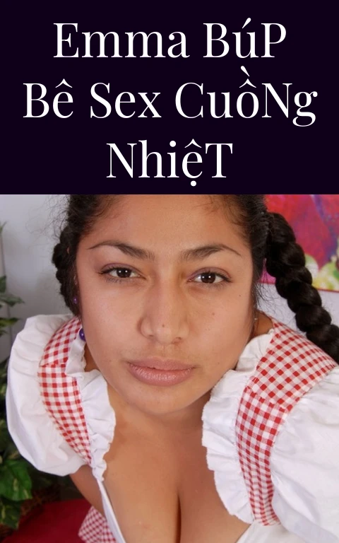 Emma Búp Bê Sex Cuồng Nhiệt