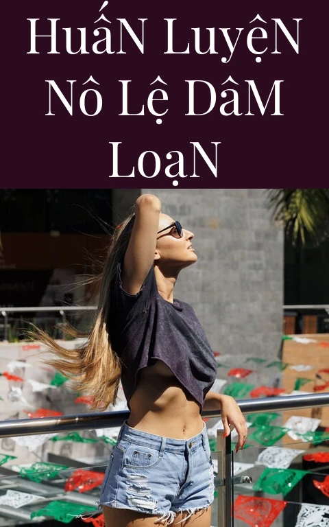 Huấn Luyện Nô Lệ Dâm Loạn