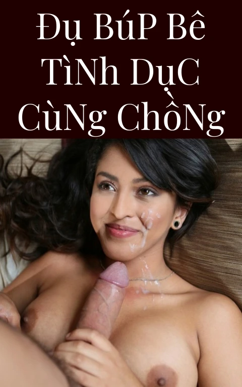 Đụ Búp Bê Tình Dục Cùng Chồng