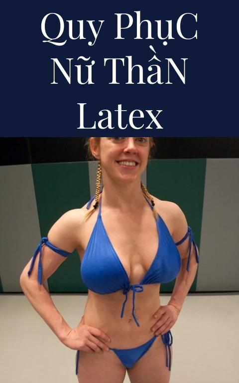 Quy Phục Nữ Thần Latex
