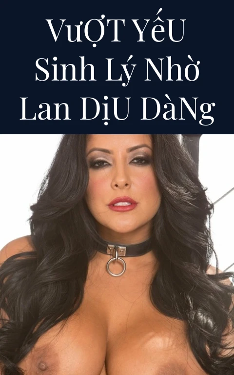 Vượt Yếu Sinh Lý Nhờ Lan Dịu Dàng