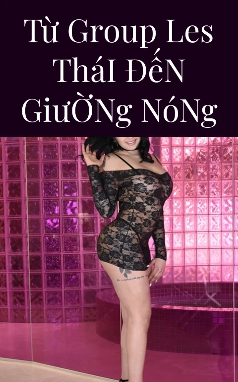 Từ Group Les Thái Đến Giường Nóng