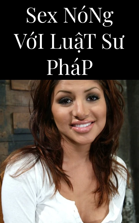 Sex Nóng Với Luật Sư Pháp