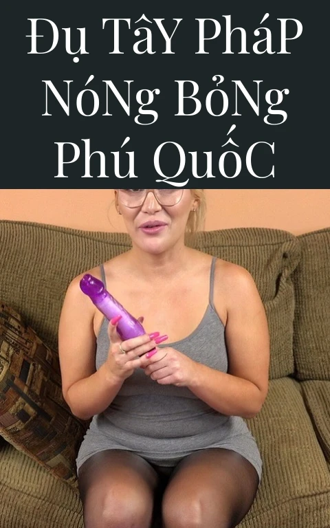 Đụ Tây Pháp Nóng Bỏng Phú Quốc