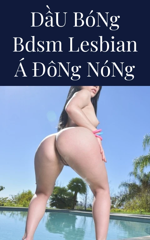Dầu Bóng BDSM Lesbian Á Đông Nóng