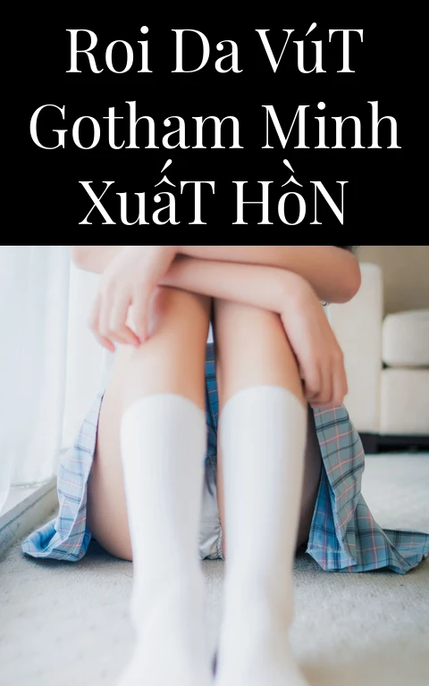 Roi Da Vút Gotham Minh Xuất Hồn