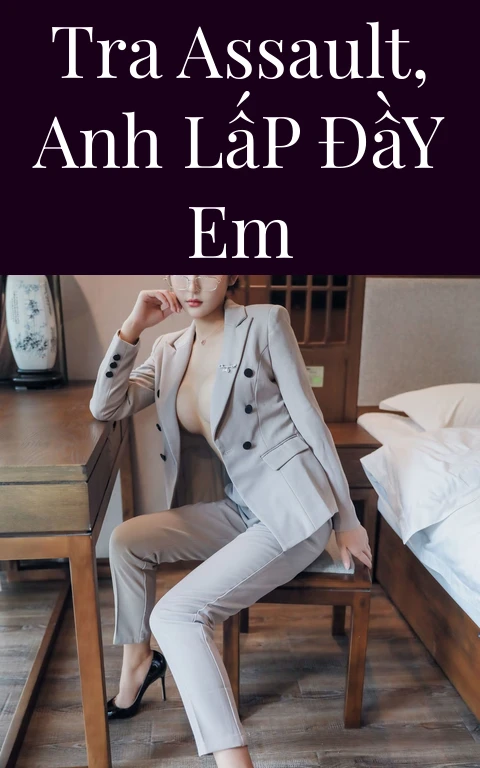 Tra Assault, Anh Lấp Đầy Em
