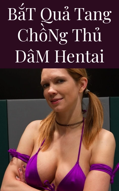 Bắt Quả Tang Chồng Thủ Dâm Hentai