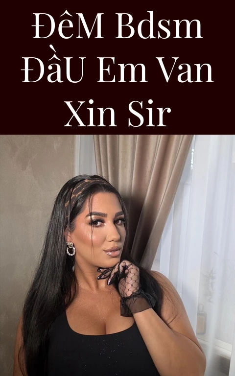 Đêm BDSM Đầu Em Van Xin Sir