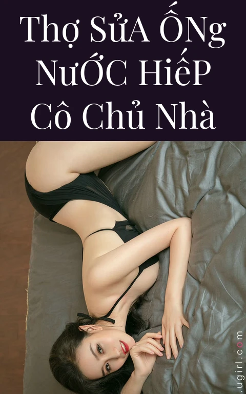 Thợ Sửa Ống Nước Hiếp Cô Chủ Nhà