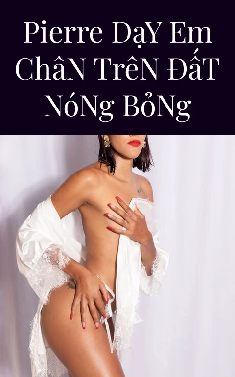 Pierre Dạy Em Chân Trên Đất Nóng Bỏng