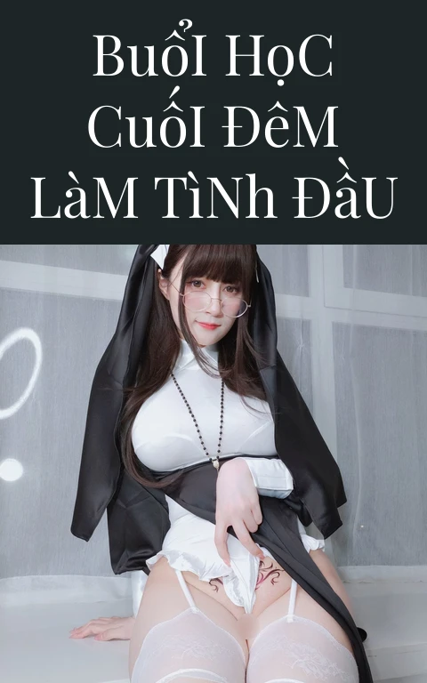 Buổi Học Cuối Đêm Làm Tình Đầu