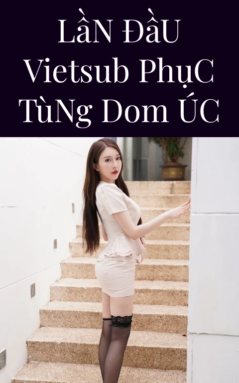 Lần Đầu Vietsub Phục Tùng Dom Úc
