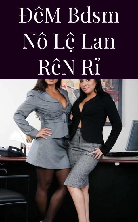 Đêm BDSM Nô Lệ Lan Rên Rỉ