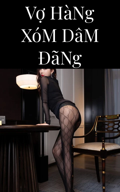 Vợ Hàng Xóm Dâm Đãng