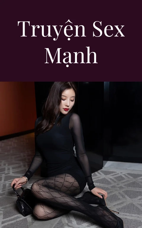 Truyện sex mạnh