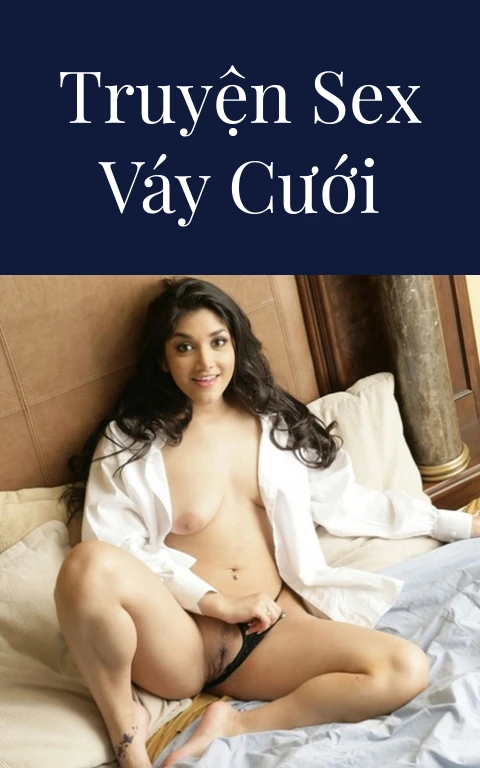 Truyện sex váy cưới