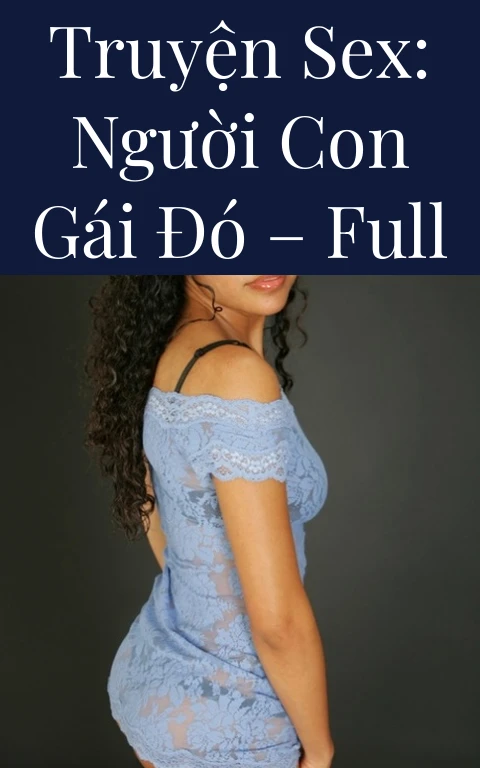 Truyện Sex: Người con gái đó – Full