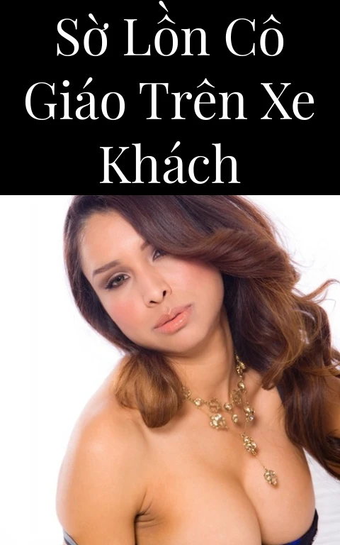 Sờ lồn cô giáo trên xe khách