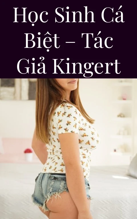 Học sinh cá biệt – Tác giả KingErT