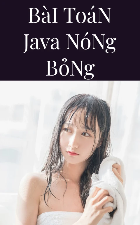 Bài Toán Java Nóng Bỏng