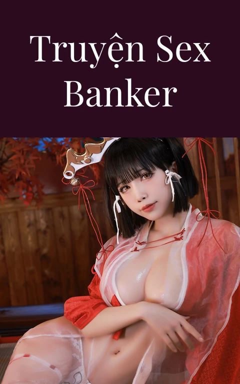 Truyện sex banker