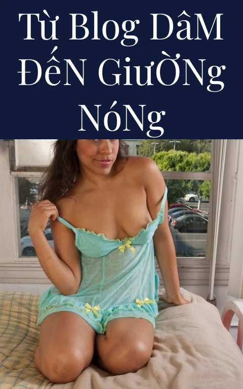 Từ Blog Dâm Đến Giường Nóng