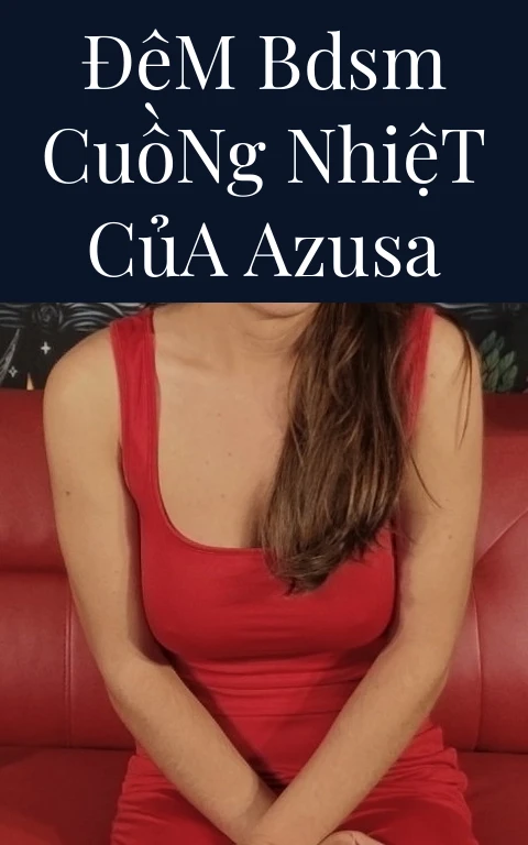 Đêm BDSM Cuồng Nhiệt Của Azusa