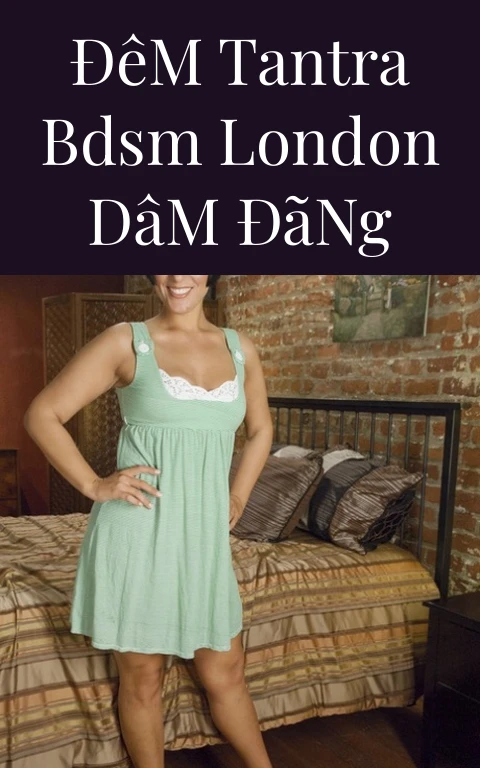 Đêm Tantra BDSM London Dâm Đãng