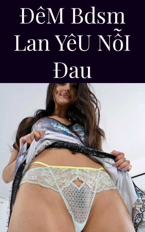 Đêm BDSM Lan Yêu Nỗi Đau