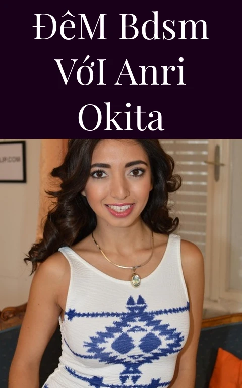 Đêm BDSM Với Anri Okita