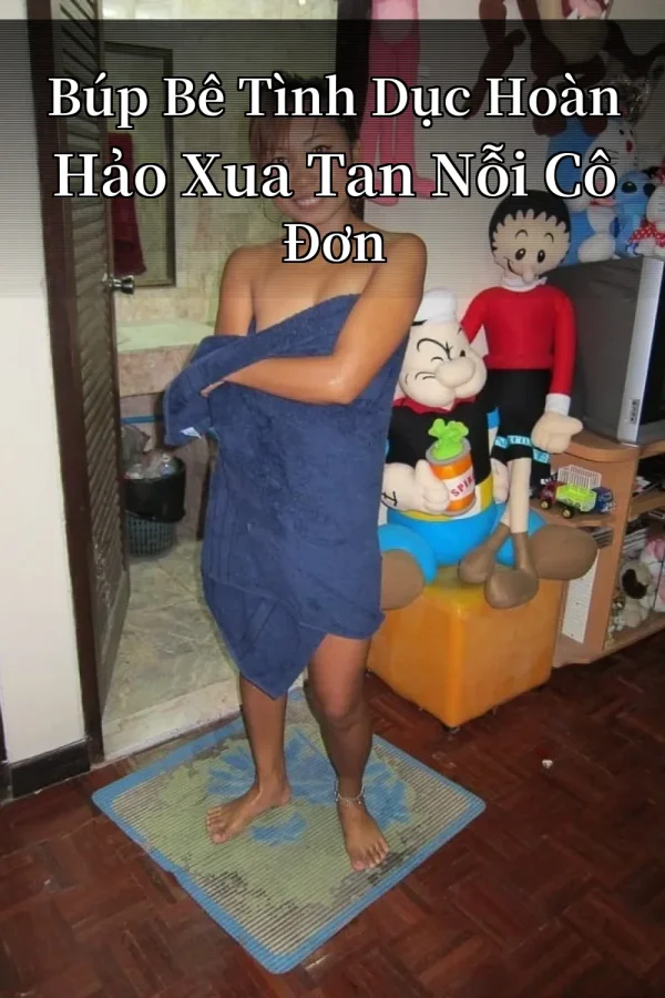 Búp Bê Tình Dục Hoàn Hảo Xua Tan Nỗi Cô Đơn