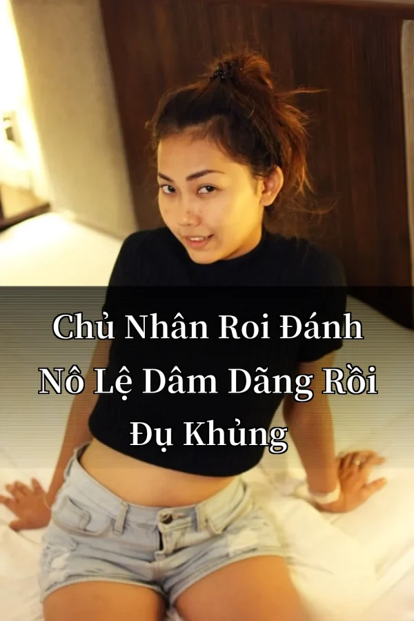 Chủ Nhân Roi Đánh Nô Lệ Dâm Dãng Rồi Đụ Khủng