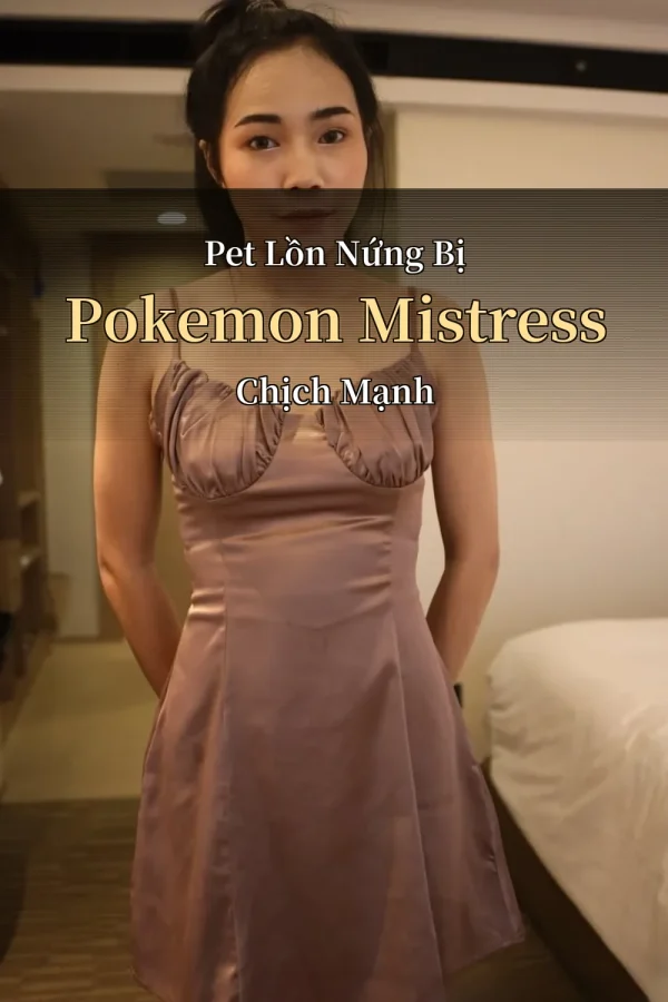 Pet Lồn Nứng Bị Pokemon Mistress Chịch Mạnh