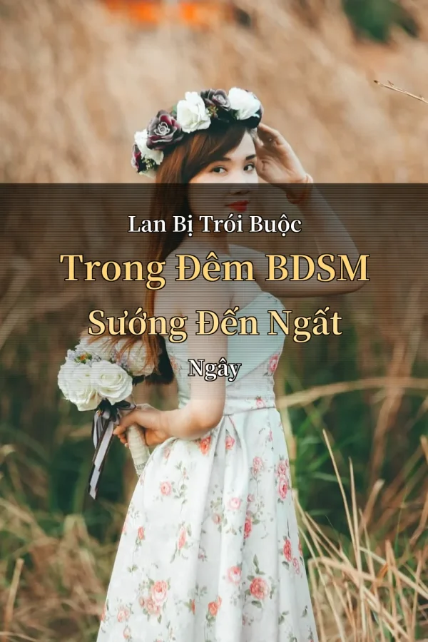 Lan Bị Trói Buộc Trong Đêm BDSM Sướng Đến Ngất Ngây