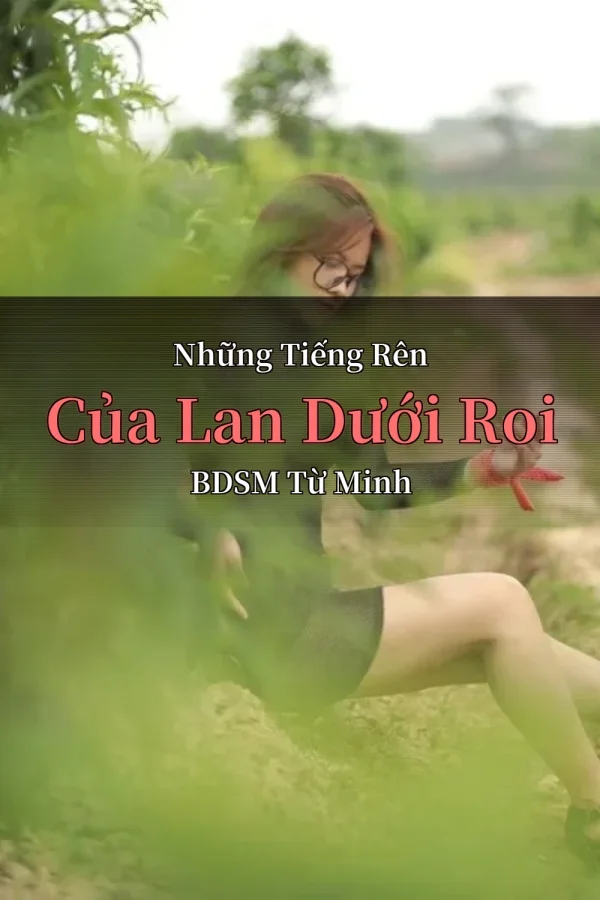 Những Tiếng Rên Của Lan Dưới Roi BDSM Từ Minh
