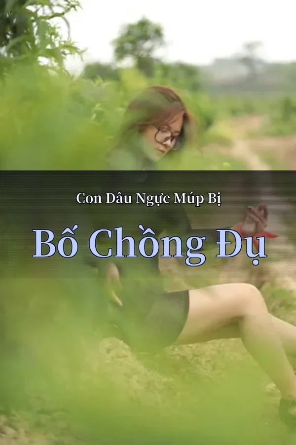 Con Dâu Ngực Múp Bị Bố Chồng Đụ
