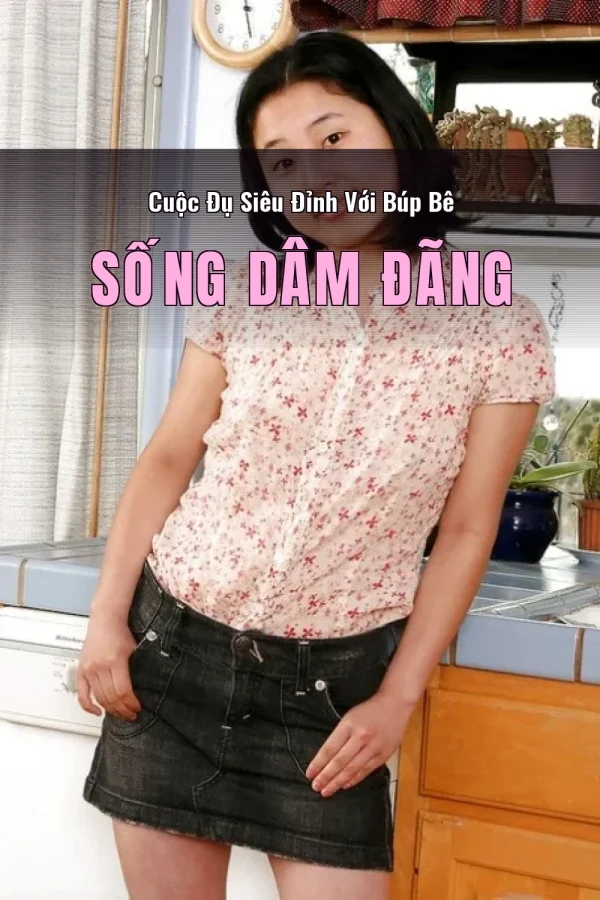 Cuộc Đụ Siêu Đỉnh Với Búp Bê Sống Dâm Đãng