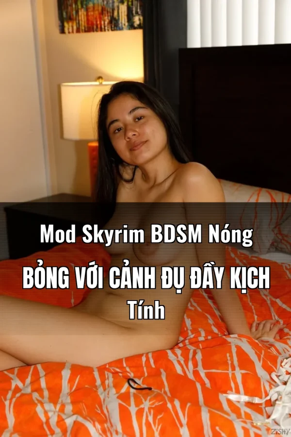 Mod Skyrim BDSM Nóng Bỏng Với Cảnh Đụ Đầy Kịch Tính