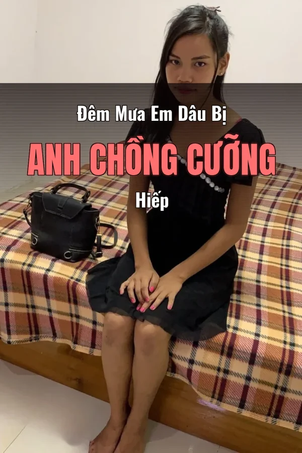 Đêm Mưa Em Dâu Bị Anh Chồng Cưỡng Hiếp