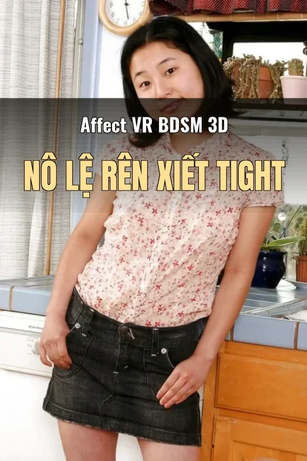 Affect VR BDSM 3D Nô Lệ Rên Xiết Tight
