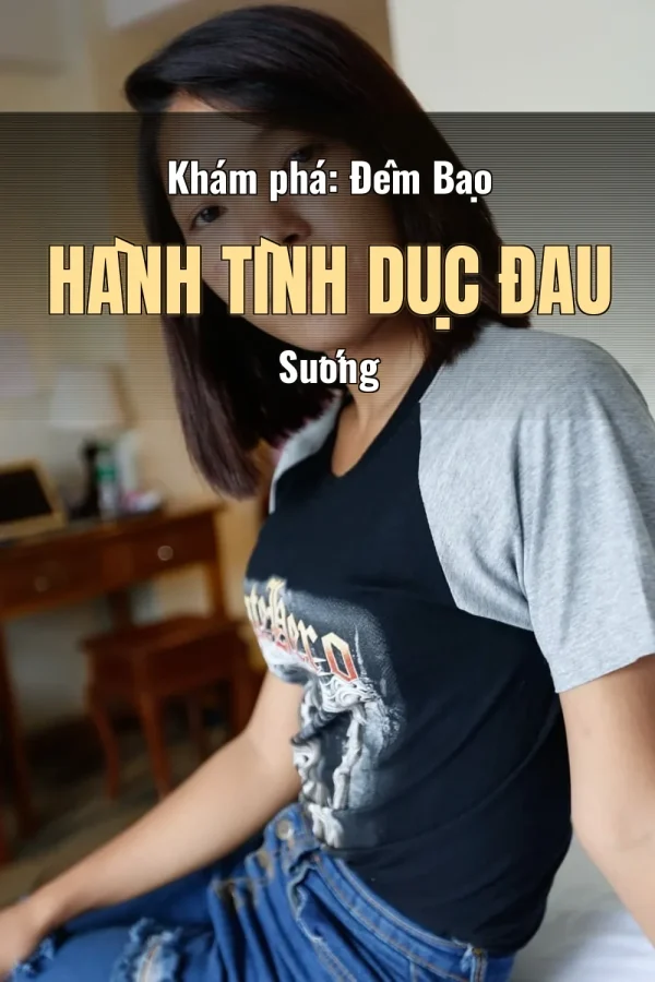 Khám phá: Đêm Bạo Hành Tình Dục Đau Sướng