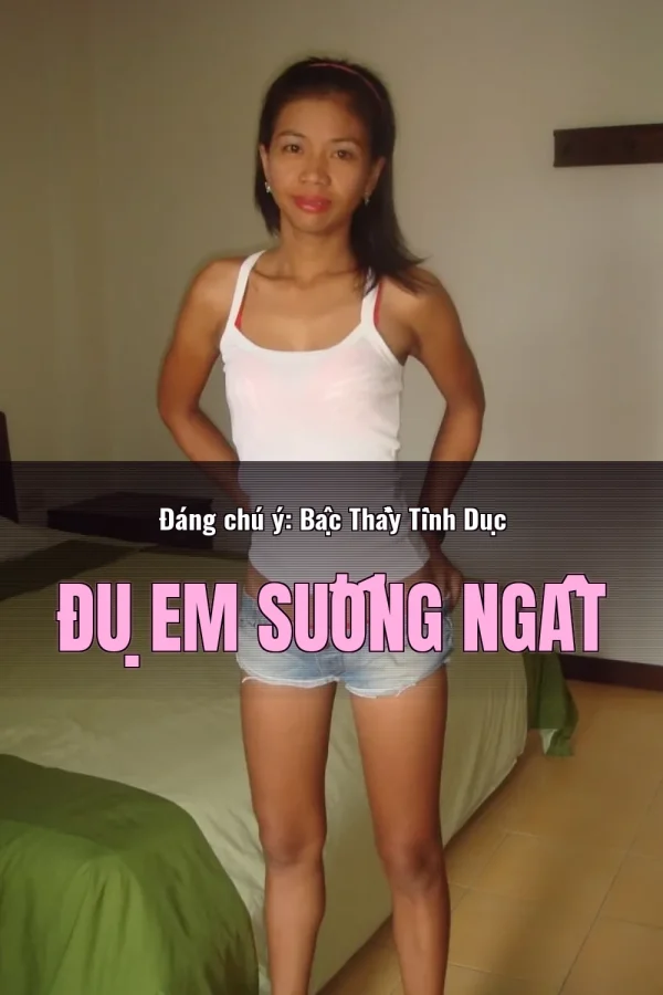 Đáng chú ý: Bậc Thầy Tình Dục Đụ Em Sướng Ngất