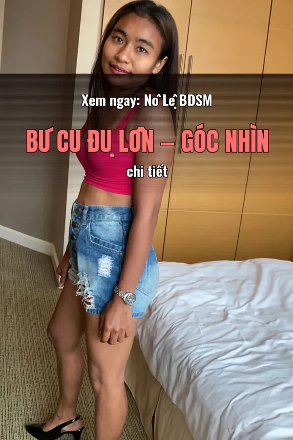 Xem ngay: Nô Lệ BDSM Bú Cu Đụ Lồn — Góc nhìn chi tiết
