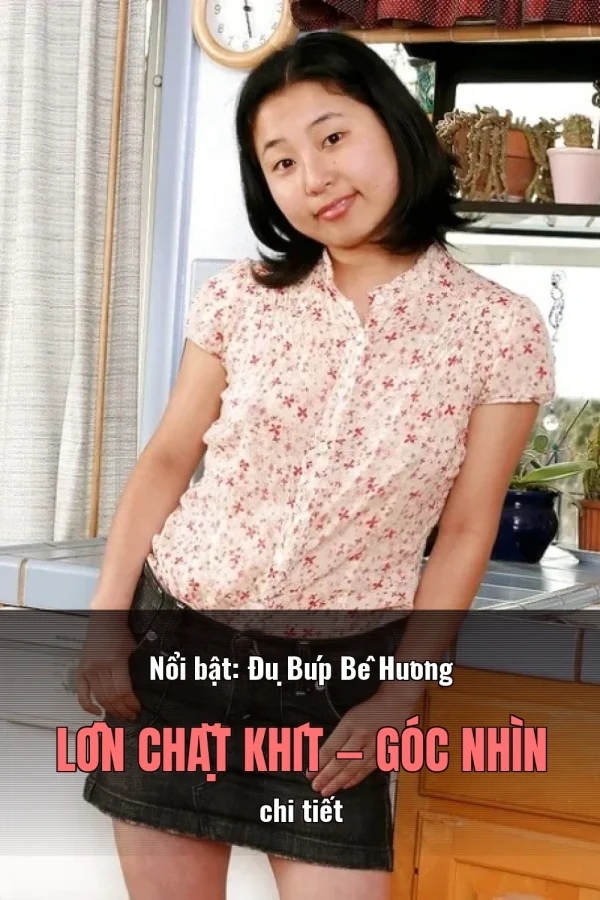 Nổi bật: Đụ Búp Bê Hương Lồn Chặt Khít — Góc nhìn chi tiết