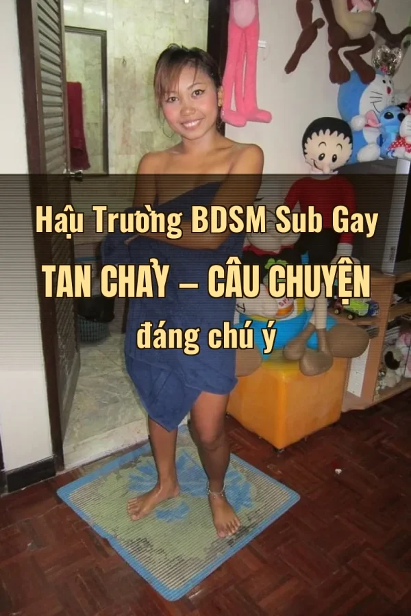 Hậu Trường BDSM Sub Gay Tan Chảy — Câu chuyện đáng chú ý