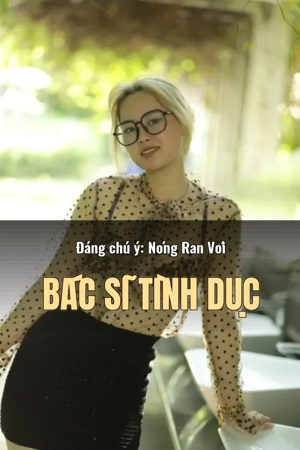Đáng chú ý: Nóng Ran Với Bác Sĩ Tình Dục