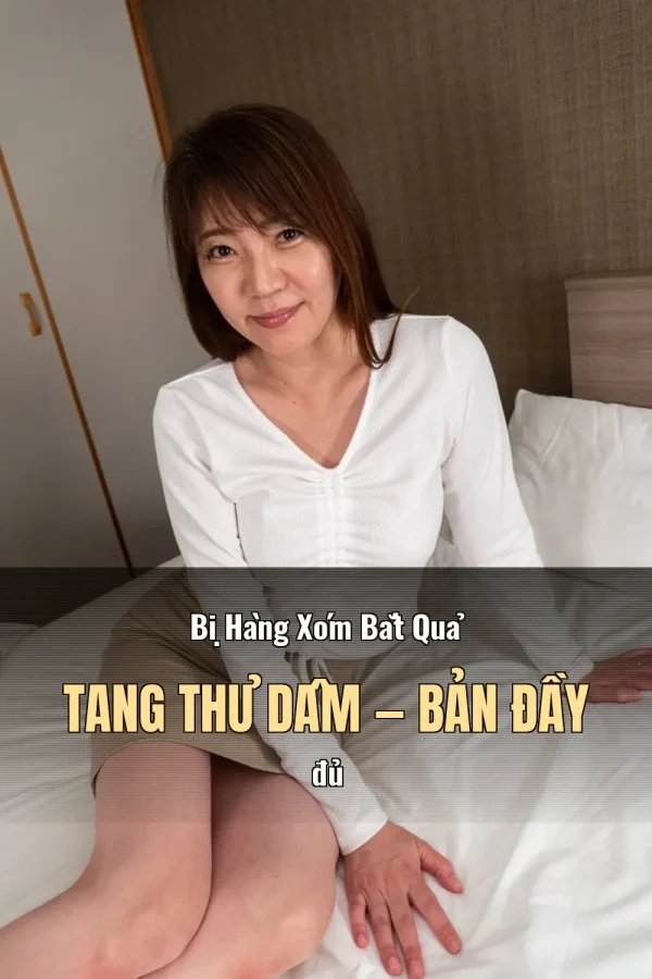 Bị Hàng Xóm Bắt Quả Tang Thủ Dâm — Bản đầy đủ