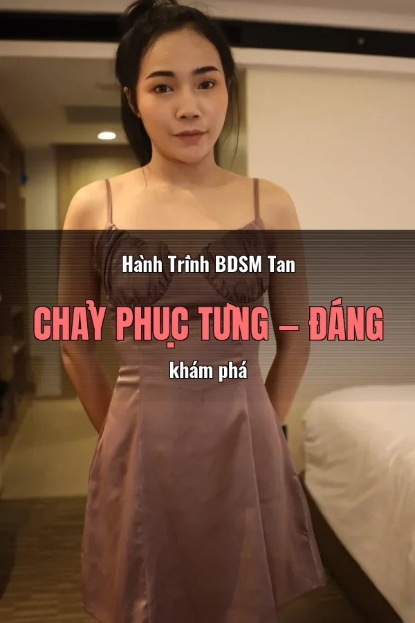 Hành Trình BDSM Tan Chảy Phục Tùng — Đáng khám phá